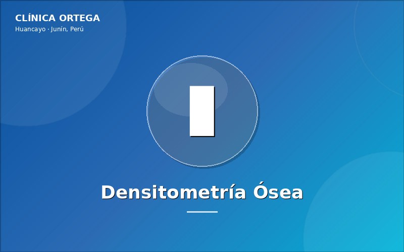 Densiometría Ósea en Huancayo - Clínica Ortega